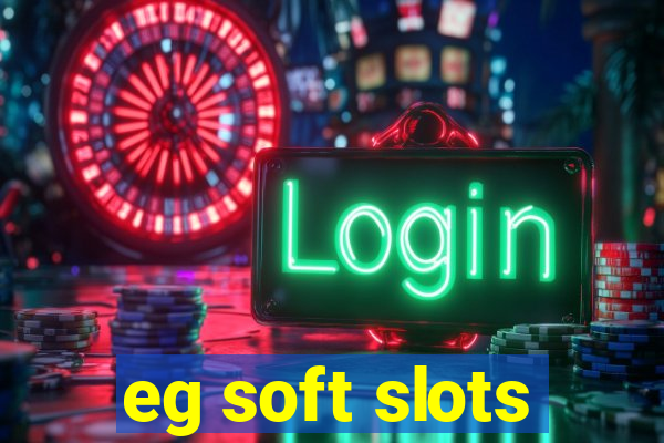 eg soft slots